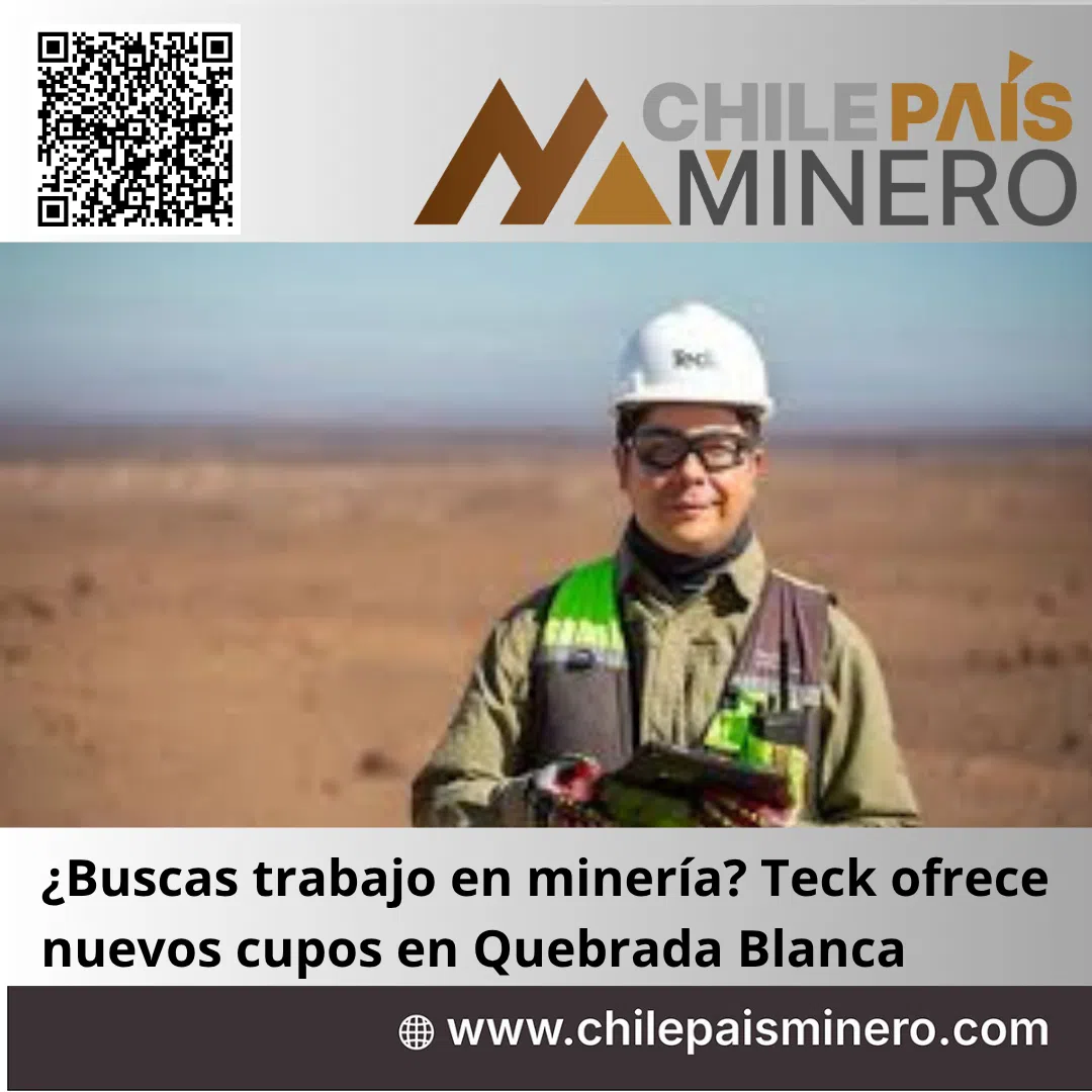 ¿Buscas trabajo en minería? Teck ofrece nuevos cupos en Quebrada Blanca, Tarapacá